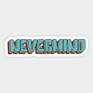 Nevermind Sticker